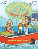 Too Much Good Luck ( Piper Green and the Fairy Tree #02 )