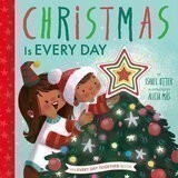 Christmas Is Every Day (Every Day Together Book)
