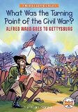 What Was the Turning Point of the Civil War?: Alfred Waud Goes to Gettysburg: (Who HQ Graphic Novels)
