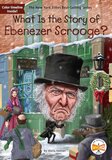 What Is the Story of Ebenezer Scrooge? (What Is the Story Of?)