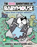 Once Upon a Messy Whisker (Big Adventures of Babymouse #01)