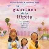 Guardiana de la Libreta: Una Historia de Bondad Desde La Fronter (Notebook Keeper: A Story of Kindness from the Border)