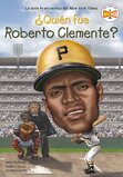 Quién Fue Roberto Clemente? (Who Was? Spanish)
