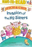 Invasion of the Pig Sisters (Fitch and Chip #04) (Ready To Read Level 3)