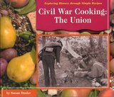 Civil War Cooking: The Union (Exploring History Through Simple Recipes)