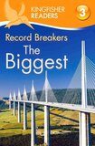 Record Breakers: The Biggest ( Kingfisher Readers Level 3 )