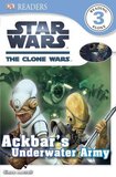 Star Wars: The Clone Wars: Ackbar's Underwater Army (DK Readers Level 3)