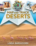Map and Track Deserts (Map and Track Biomes and Animals)