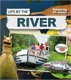 Life by the River (Human Habitats) (Library Binding)