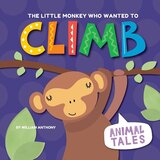 Little Monkey Who Wanted to Climb (Animal Tales) (Library Binding)