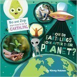 How Do Earthlings Look After Their Planet? (Bo and Zop Learn How to Be an Earthling)