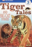 Tiger Tales And Big Cat Stories ( DK Readers Level 3 )