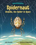 Spidernaut: Arabella the Spider in Space (Animalographies)