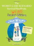Worst Case Scenario Survival Handbook: Weird Junior Edition