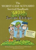 Worst Case Scenario Survival Handbook: Gross Junior Edition