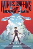 Patrick Griffin's Last Breakfast on Earth ( Patrick Griffin and the Three Worlds #01 )