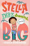 Stella Díaz Dreams Big ( Stella Diaz #03 )