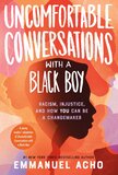 Uncomfortable Conversations with a Black Boy: Racism, Injustice, and How You Can Be a Changemaker (Young Readers Adaptation)