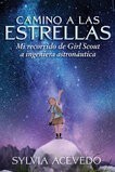 Camino a Las Estrellas: Mi Recorrido de Girl Scout a Ingeniera Astronáutica ( Path to the Stars: My Journey from Girl Scout to Rocket Scientist )