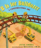 B Is for Bulldozer: A Construction ABC (Lap Board Book) (10x9)