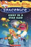Away in a Star Sled ( Geronimo Stilton Spacemice #08 )