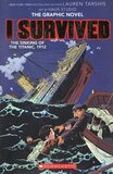 I Survived the Sinking of the Titanic 1912 ( I Survived Graphic Novels #01 )