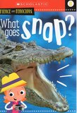 What Goes Snap? (Fierce and Ferocious) (Scholastic Reader)