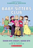 Good Bye Stacey Good Bye ( Baby Sitters Club Graphix Novel #11 )