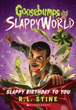 Slappy Birthday to You (Goosebumps Slappyworld #01)