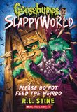Please Do Not Feed the Weirdo (Goosebumps Slappyworld #04)