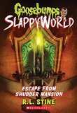 Escape from Shudder Mansion (Goosebumps Slappyworld #05)