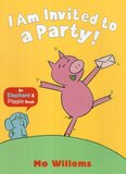 I Am Invited to a Party! ( Elephant and Piggie Books )