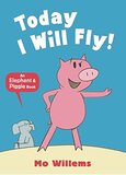 Today I Will Fly! (Elephant and Piggie Books)