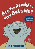 Are You Ready to Play Outside? ( Elephant and Piggie Books )