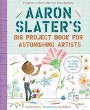 Aaron Slater's Big Project Book for Astonishing Artists (Questioneers)