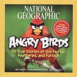 Angry Birds: 50 True Stories of the Fed Up, Feathered, and Furious ( National Geographic Angry Birds )