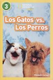 Los Gatos vs Los Perros ( Cats vs Dogs ) ( National Geographic Kids Readers Level 2 Spanish )