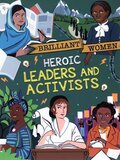 Heroic Leaders and Activists ( Brilliant Women )