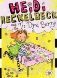 Heidi Heckelbeck and the Tie Dyed Bunny ( Heidi Heckelbeck #10 )