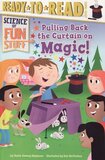 Pulling Back the Curtain on Magic! (Science of Fun Stuff) (Ready To Read Level 3)
