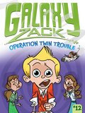 Operation Twin Trouble (Galaxy Zack #12)