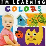 I’m Learning Colors (I’m Learning...) (Board Book)