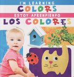 I’m Learning Colors / Estoy Aprendiendo Los Colores ( I’m Learning Bilingual ) (Board Book)