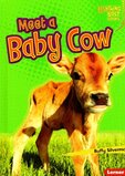 Meet a Baby Cow ( Lightning Bolt Books: Baby Farm Animals )