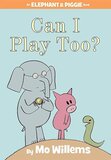 Can I Play Too? (Elephant and Piggie Book)
