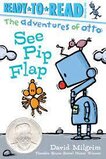 See Pip Flap (Adventures of Otto) (Ready To Read: Pre-Level 1)