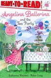 Angelina Ballerina and the Tea Party ( Ready To Read Level 1 )