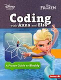 Coding with Anna and Elsa: A Frozen Guide to Blockly ( Disney Learning )