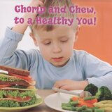 Chomp and Chew to a Healthy You (Rourke Board Book)