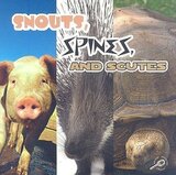 Snouts Spines and Scutes ( What Animals Wear )